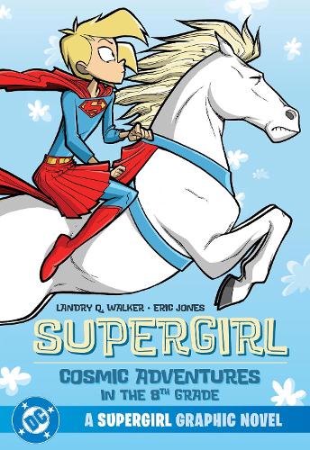 Бумажная книга «Supergirl: Cosmic Adventures in the 8th Grade», авторов Эрик Джонс, Лэндри К. Уокер - фото №1