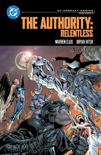 Бумажная книга «The Authority: Relentless: DC Compact Comics Edition», авторов Брайан Хитч, Уоррен Эллис - фото №1