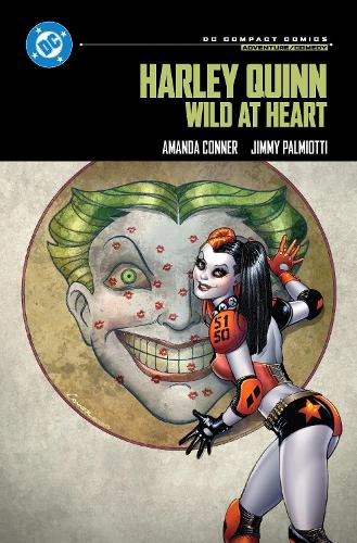 Бумажная книга «Harley Quinn: Wild at Heart: DC Compact Comics Edition», авторов Аманда Коннер, Джимми Палмиотти - фото №1