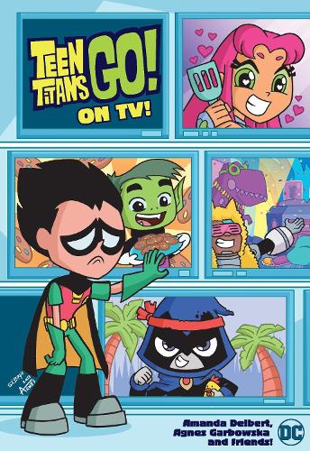 Бумажная книга «Teen Titans Go! On TV!», авторов Агнес Гарбовска, Аманда Дейберт - фото №1