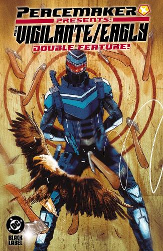 Паперова книга «Peacemaker Presents: The Vigilante/Eagly Double Feature!», авторів Рекс Огле, Тім Сілі - фото №1