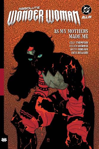 Бумажная книга «Absolute Wonder Woman Vol. 2: As My Mothers Made Me», авторов Хейден Шерман, Келли Томпсон - фото №1