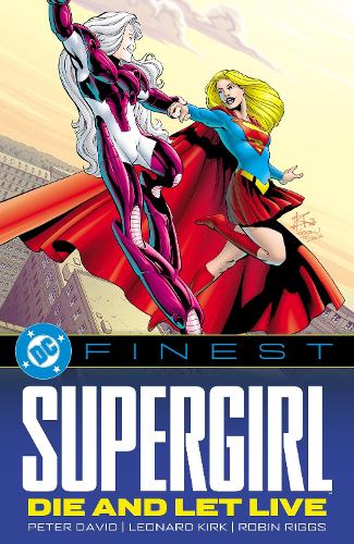 Бумажная книга «DC Finest: Supergirl: Die and Let Live», авторов Леонард Кирк, Питер Дэвид - фото №1