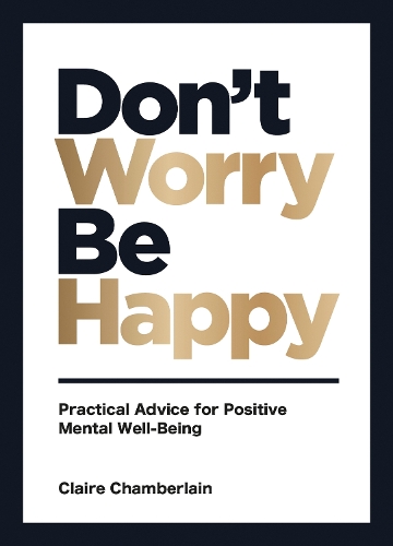 Бумажная книга «Don't Worry, Be Happy: Practical Advice for Positive Mental Well-Being», автор Клэр Чемберлен - фото №1
