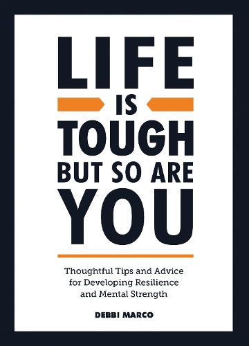 Бумажная книга «Life is Tough, But So Are You: Thoughtful Tips and Advice for Developing Resilience and Mental Strength», автор Дебби Марко - фото №1