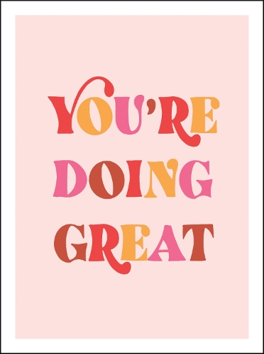 Бумажная книга «You're Doing Great: Uplifting Quotes to Empower and Inspire», автор Summersdale Publishers - фото №1