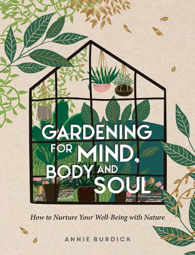 Бумажная книга «Gardening for Mind, Body and Soul: How to Nurture Your Well-Being with Nature», автор Энни Бурдик - фото №1