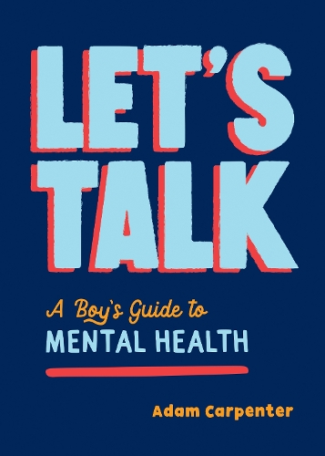 Бумажная книга «Let's Talk: A Boy's Guide to Mental Health», автор Адам Карпентер - фото №1