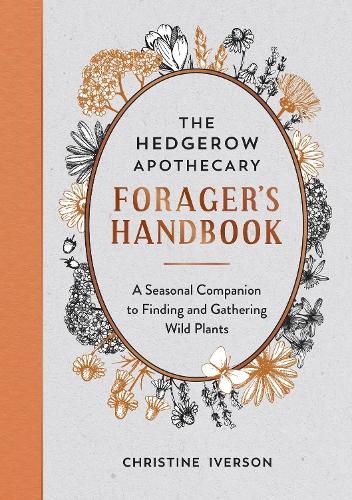 [object Object] «The Hedgerow Apothecary Forager's Handbook: A Seasonal Companion to Finding and Gathering Wild Plants», автор Крістін Айверсон - фото №1