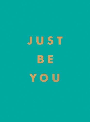 Паперова книга «Just Be You: Inspirational Quotes and Awesome Affirmations for Staying True to Yourself», автор Summersdale Publishers - фото №1