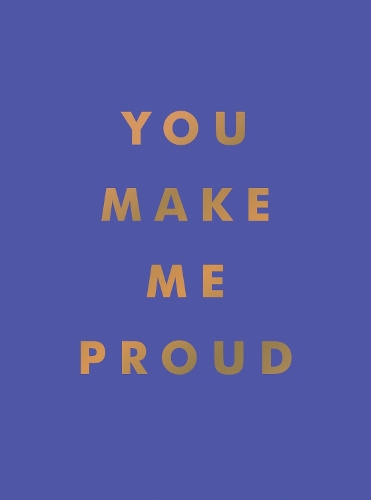 Бумажная книга «You Make Me Proud: Inspirational Quotes and Motivational Sayings to Celebrate Success and Perseverance», автор Summersdale Publishers - фото №1