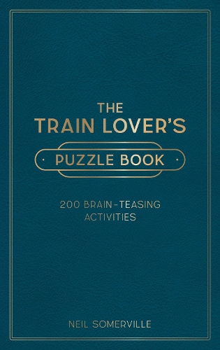 Бумажная книга «The Train Lover's Puzzle Book: 200 Brain-Teasing Activities, from Crosswords to Quizzes», автор Нил Сомервилль - фото №1