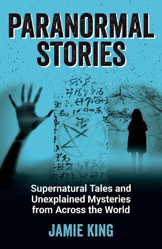Бумажная книга «Paranormal Stories: Supernatural Tales and Unexplained Mysteries from Across the World», автор Джейми Кинг - фото №1