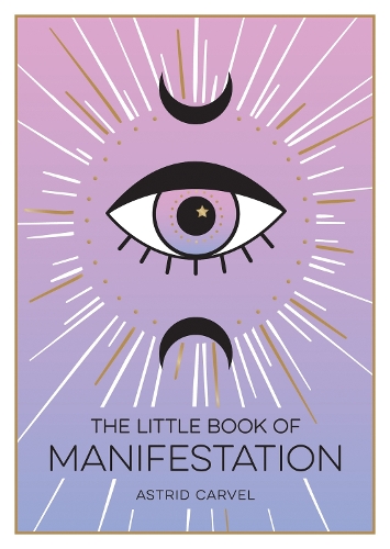 [object Object] «The Little Book of Manifestation: A Beginner’s Guide to Manifesting Your Dreams and Desires», автор Астрид Карвел - фото №1
