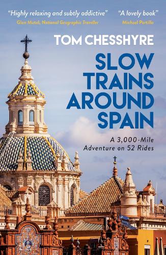 Бумажная книга «Slow Trains Around Spain: A 3,000-Mile Adventure on 52 Rides», автор Том Чешир - фото №1