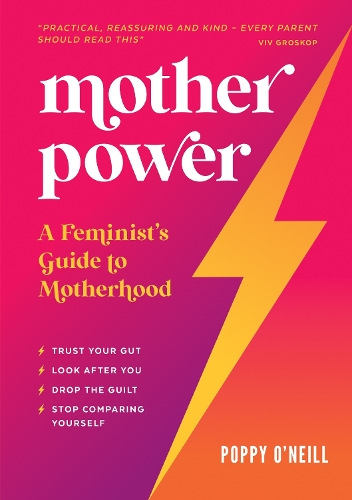 Паперова книга «Mother Power: A Feminist's Guide to Motherhood», автор Поппі О'Ніл - фото №1