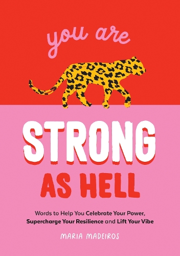 Бумажная книга «You Are Strong as Hell: Words to Help You Celebrate Your Power, Supercharge Your Resilience and Lift Your Vibe», автор Мария Медейрос - фото №1