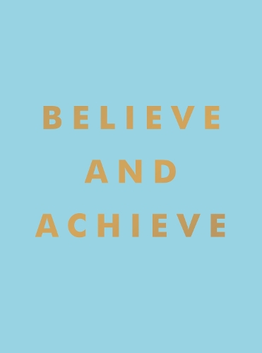 Бумажная книга «Believe and Achieve: Inspirational Quotes and Affirmations for Success and Self-Confidence», автор Summersdale Publishers - фото №1