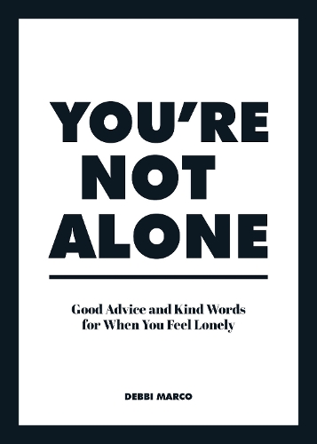 Паперова книга «You're Not Alone: Good Advice and Kind Words for When You Feel Lonely», автор Деббі Марко - фото №1