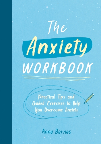 [object Object] «The Anxiety Workbook: Practical Tips and Guided Exercises to Help You Overcome Anxiety», автор Анна Барнс - фото №1