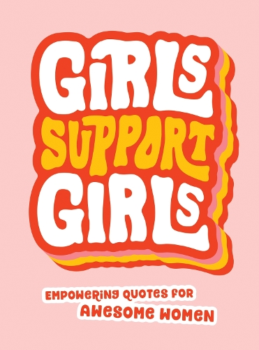 Бумажная книга «Girls Support Girls: Empowering Quotes for Awesome Women», автор Summersdale Publishers - фото №1