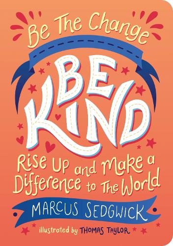 [object Object] «Be The Change - Be Kind: Rise Up and Make a Difference to the World», авторов Маркус Седжвик, Томас Тейлор - фото №1