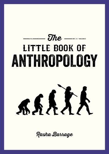 Бумажная книга «The Little Book of Anthropology: A Pocket Guide to the Study of What Makes Us Human», автор Раша Баррадж - фото №1