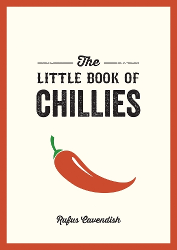 Бумажная книга «The Little Book of Chillies: A Pocket Guide to the Wonderful World of Chilli Peppers, Featuring Recipes, Trivia and More», автор Руфус Кавендиш - фото №1