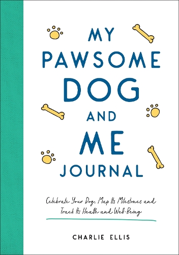 [object Object] «My Pawsome Dog and Me Journal: Celebrate Your Dog, Map Its Milestones and Track Its Health and Well-Being», автор Чарли Эллис - фото №1