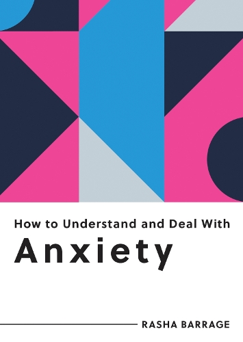 Бумажная книга «How to Understand and Deal with Anxiety: Everything You Need to Know to Manage Anxiety», автор Раша Баррадж - фото №1