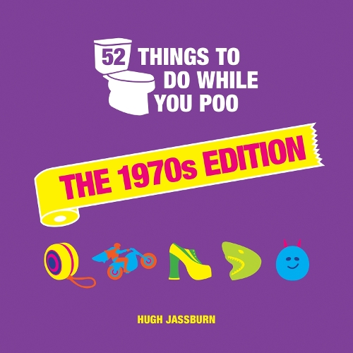 Бумажная книга «52 Things to Do While You Poo: The 1970s Edition», автор Хью Джассберн - фото №1