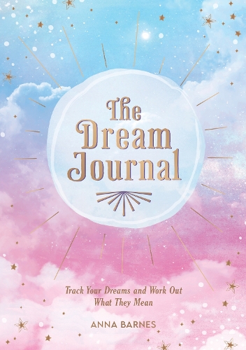 Бумажная книга «The Dream Journal: Track Your Dreams and Work Out What They Mean», автор Анна Барнс - фото №1