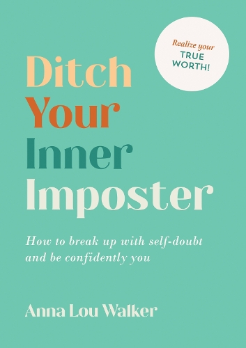 Бумажная книга «Ditch Your Inner Imposter: How to Belong and Be Confidently You», автор Анна Лу Уокер - фото №1