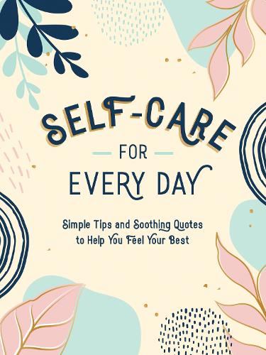Бумажная книга «Self-Care for Every Day: Simple Tips and Soothing Quotes to Help You Feel Your Best», автор Summersdale Publishers - фото №1