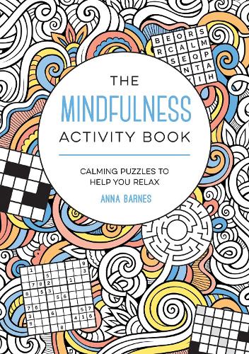 Бумажная книга «The Mindfulness Activity Book: Calming Puzzles to Help You Relax», автор Анна Барнс - фото №1