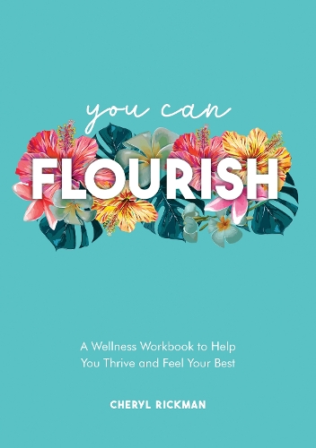 Бумажная книга «You Can Flourish: A Wellness Workbook to Help You Thrive and Feel Your Best», автор Шерил Рикман - фото №1