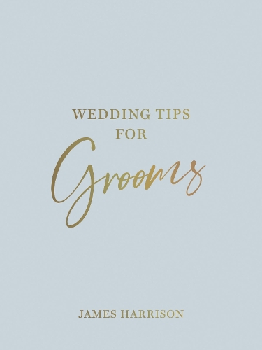 Бумажная книга «Wedding Tips for Grooms: Helpful Tips, Smart Ideas and Disaster Dodgers for a Stress-Free Wedding Day», автор Джеймс Харрисон - фото №1