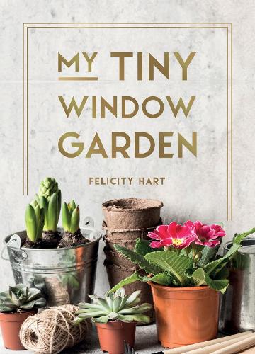 [object Object] «My Tiny Window Garden: Simple Tips to Help You Grow Your Own Indoor or Outdoor Micro-Garden», автор Фелісіті Харт - фото №1