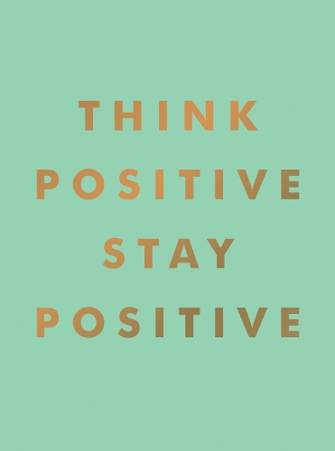 Бумажная книга «Think Positive, Stay Positive: Inspirational Quotes and Motivational Affirmations to Lift Your Spirits», автор Summersdale Publishers - фото №1