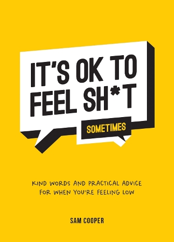 Бумажная книга «It's OK to Feel Sh*t (Sometimes): Kind Words and Practical Advice for When You're Feeling Low», автор Сэм Купер - фото №1