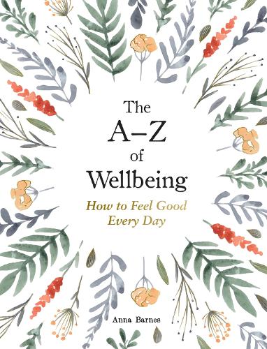 Бумажная книга «The A–Z of Wellbeing: How to Feel Good Every Day», автор Анна Барнс - фото №1