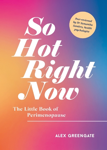 Бумажная книга «So Hot Right Now: The Little Book of Perimenopause», автор Алекс Грингейт - фото №1