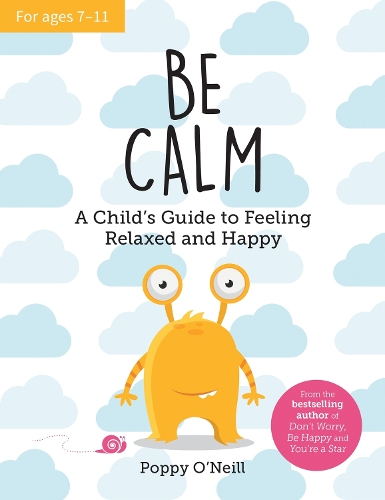 Паперова книга «Be Calm: A Child's Guide to Feeling Relaxed and Happy», автор Поппі О'Ніл - фото №1