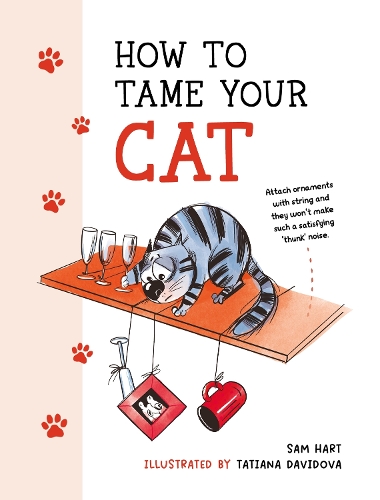Бумажная книга «How to Tame Your Cat: Tongue-in-Cheek Advice for Keeping Your Furry Friend Under Control», автор Сэм Харт - фото №1