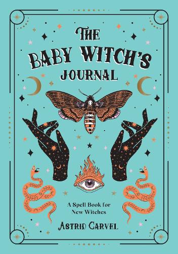 Бумажная книга «The Baby Witch's Journal: A Spell Book for New Witches», автор Астрид Карвел - фото №1