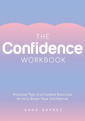 [object Object] «The Confidence Workbook: Practical Tips and Guided Exercises to Help Boost Your Confidence», автор Анна Барнс - фото №1