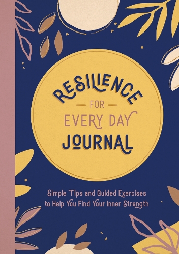 Бумажная книга «Resilience for Every Day Journal: Simple Tips and Guided Exercises to Help You Find Your Inner Strength», автор Summersdale Publishers - фото №1