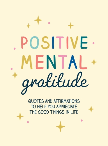 Бумажная книга «Positive Mental Gratitude: Quotes and Affirmations to Help You Appreciate the Good Things in Life», автор Summersdale Publishers - фото №1