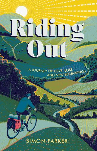 Бумажная книга «Riding Out: A Journey of Love, Loss and New Beginnings», автор Саймон Паркер - фото №1