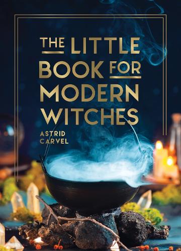 [object Object] «The Little Book for Modern Witches: Simple Tips, Crafts and Spells for Practising Modern Magick», автор Астрид Карвел - фото №1